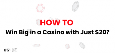 How to Win Big in a Casino with Just $20