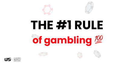 What is the number 1 rule of gambling?