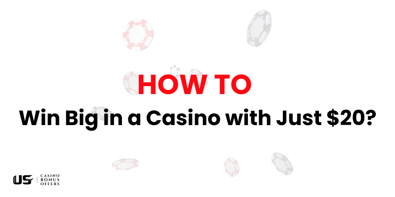 How to Win Big in a Casino with Just $20