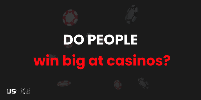 Do people win big at casinos?