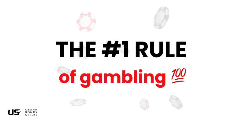 What is the number 1 rule of gambling?