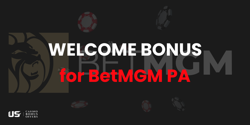 What is the welcome bonus for BetMGM casino PA?